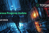 Taraxa Progress Update: April, 2024