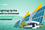 Solaric: Lighting Up the Path to Universal Solar Energy Investment