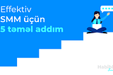 Effektiv Sosial Media Marketinq üçün 5 təməl addım