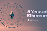 The State of the Ethereum Network: 5 Years Running