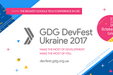 Introducing GDG DevFest Ukraine 2017