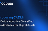 Introducing CADLI: CCData’s Adaptive Diversified Liquidity Index for Digital Assets — USD Variant