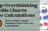Stop Overthinking Trellis Charts: Two Calculations