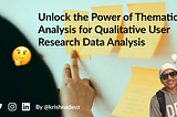 How to use thematic analysis for qualitative user research data