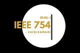 IEEE 754 SIMPLIFIED !!