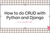 CRUD with QuerySet API in Python and Django