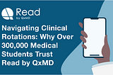 Navigating clincial rotations: Why over 300,000 medical students trust Read by QxMD