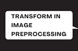 Transform in image pre-processing