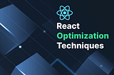 React Optimization Techniques