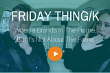 When a Brand’s in The Frame, But It’s Not About The Fame