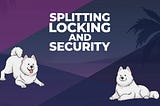 Wallet splitting, locking funds, and ramping up security