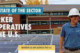 Worker Cooperatives: State of the Sector