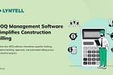 How BOQ Management Software Simplifies Construction Billing