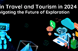 AI in Travel and Tourism in 2024