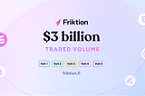 Friktion passes $3 billion in volume traded