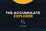 An overview of the Accumulate Blockchain Explorer