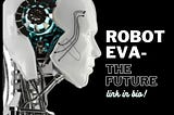 ROBOT EVA- THE FUTURE