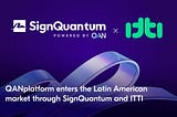 QANplatform enters the Latin American market through SignQuantum and ITTI