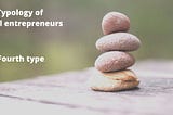 Typology of social entrepreneurs. Fourth type.