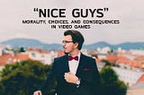 On “nice guys” and morality in video games