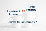 Which one to go? Statistic Analysis on Rental Property v.s. Mutual Fund Investment in Vancouver