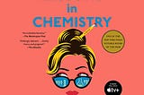 Lessons in Chemistry: A Heartfelt Exploration of Love, Ambition, and Identity