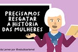 Mulheres e História — Parte 2