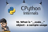 10. What is “__code__” object — a sample usage