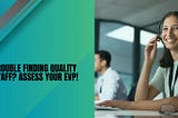 Trouble Finding Quality Staff? Assess Your EVP.