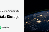 Beginner’s Guide to Data Storage