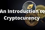 Cryptocurrency for Dummies — A Beginner’s guide to Bitcoin, Blockchain, Mining, NFT & many more…