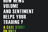 How News Volume and Sentiment helps your trading? A Case Study on BNTX