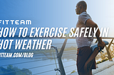 How to Exercise Safely in Hot Weather