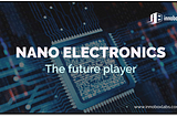 FUTURE OF NANOELECTRONICS