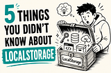 5 Things You Didn’t Know About LocalStorage