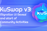 KuSwap v3 Migration User Interface and Community Contests