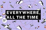 Everywhere, All the Time A digital literacy intervention for teens that fosters critical…