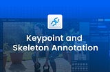Keypoint and Skeleton Annotation