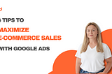 4 Tips to Maximize E-Commerce Sales with Google Ads