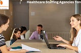 The Role of Healthcare Staffing Agencies