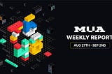MUA Weekly Report | Aug 27— Sep 2