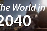 The World in 2040