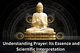 Title: Understanding Prayer: Its Essence and Scientific Interpretation