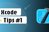 ✨ Xcode Tips #1
