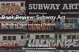 Book Review: Subway Art by Martha Cooper and Henry Chalfant