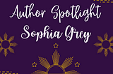 Author Spotlight: Sophia Grey