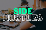 Side Hustles: Turn Your Passion Into Profit