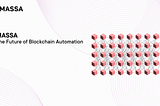 Massa: The Future of Blockchain Automation — Automation Series