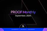 PROOF Monthly: September, 2024