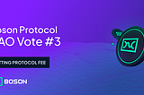 Boson Protocol DAO Vote #3 -Setting Protocol Fee
